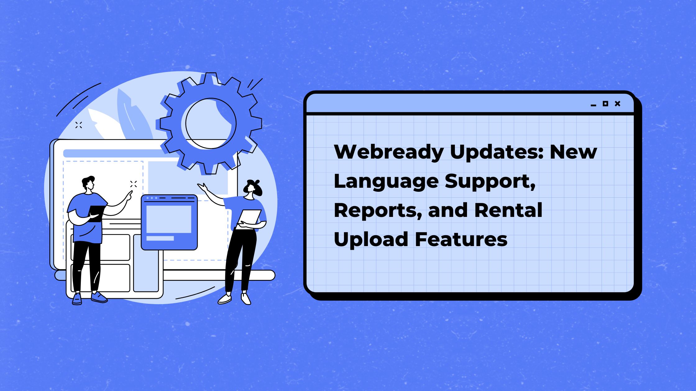 Webready Updates: New Language Support, Reports, and Rental Upload Features.