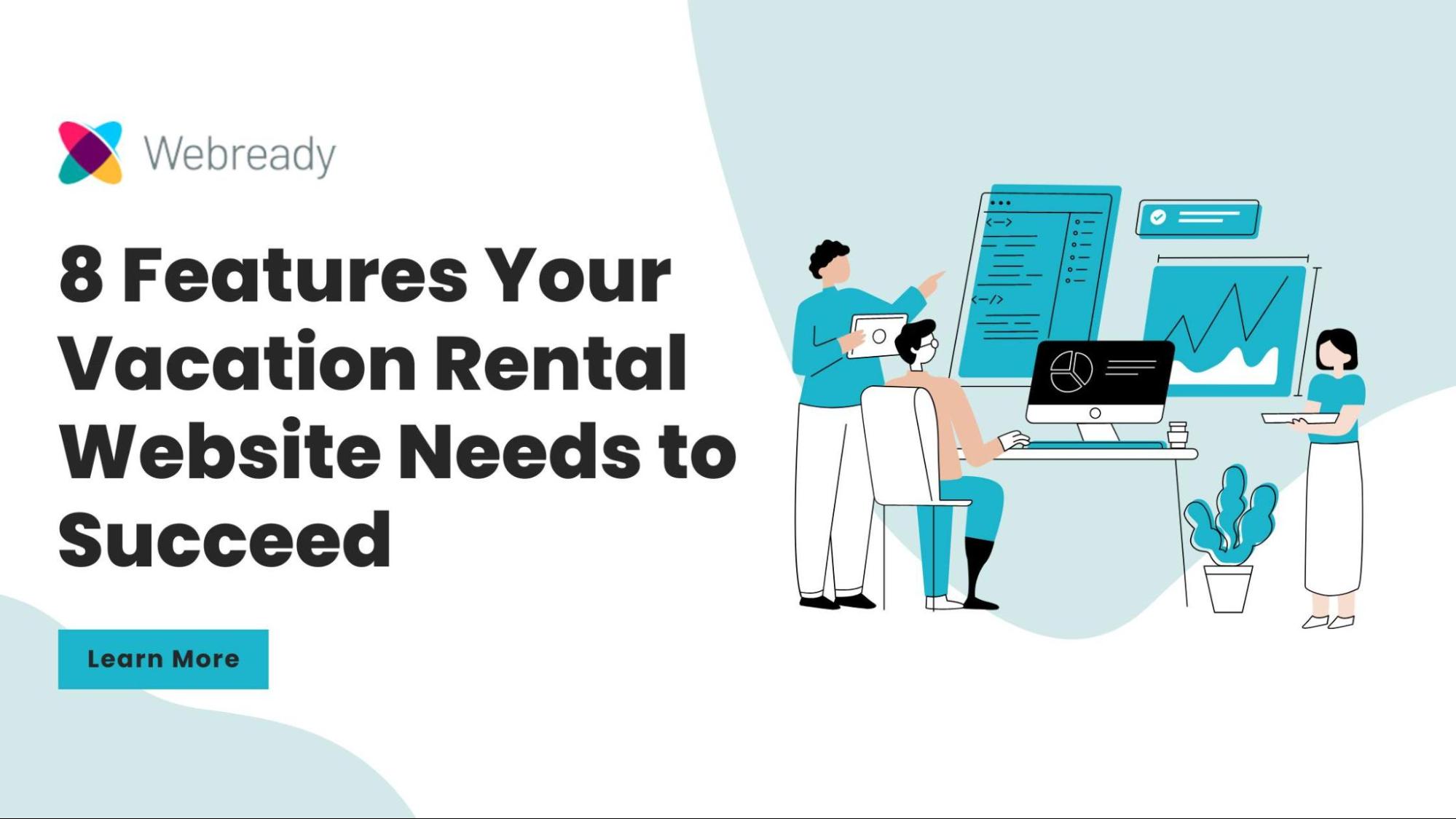 A Webready banner titled "8 Features Your Vacation Rental Website Needs to Succeed" with an illustration of people working on computers, analyzing charts.